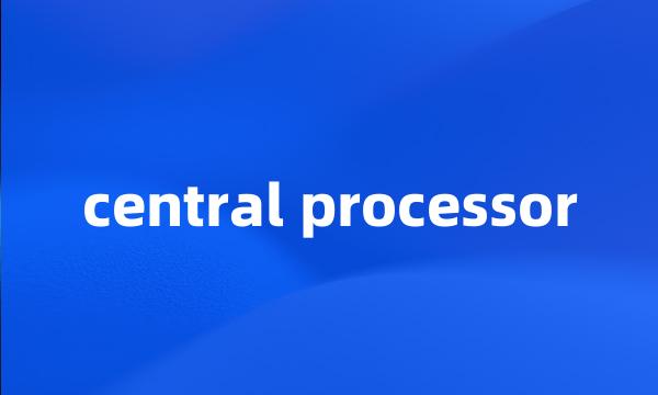 central processor