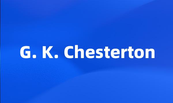 G. K. Chesterton