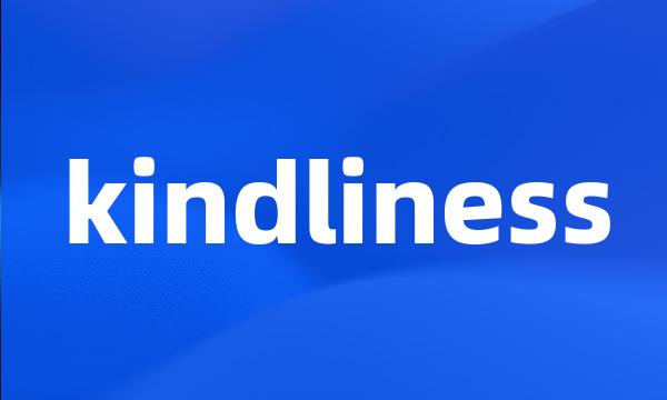 kindliness