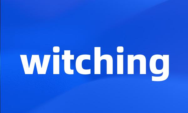 witching