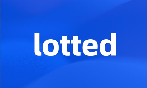 lotted