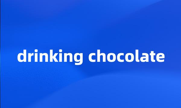 drinking chocolate