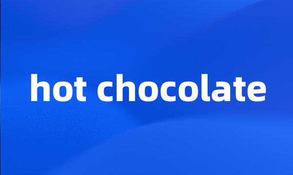 hot chocolate