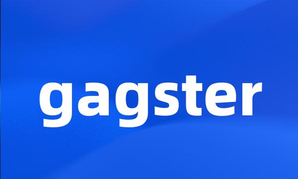 gagster