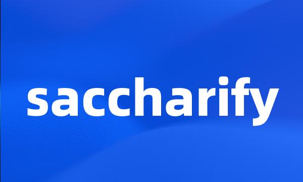 saccharify