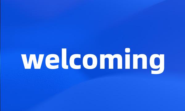 welcoming