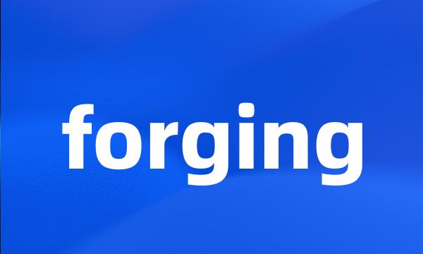 forging