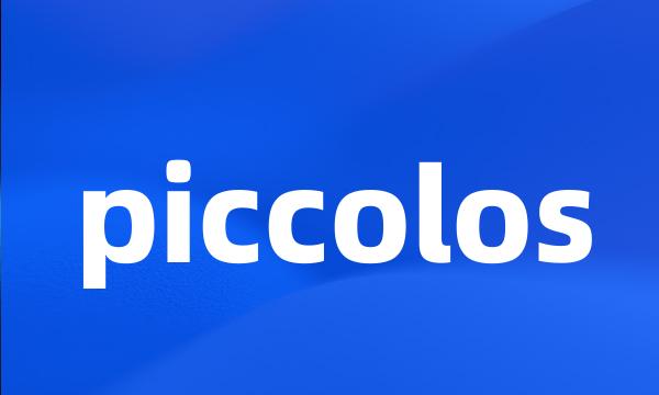 piccolos