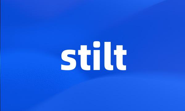 stilt