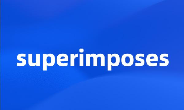 superimposes