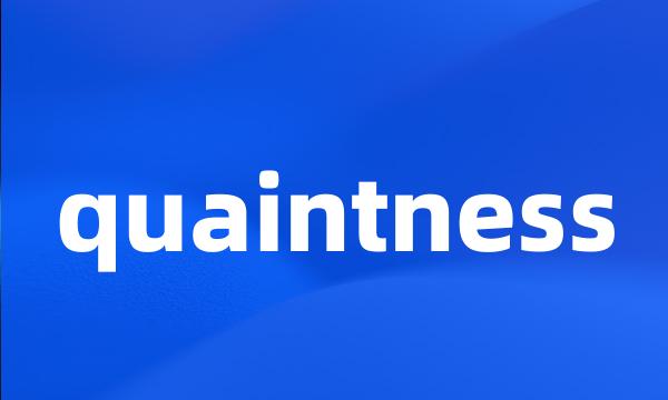 quaintness