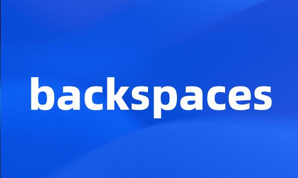 backspaces