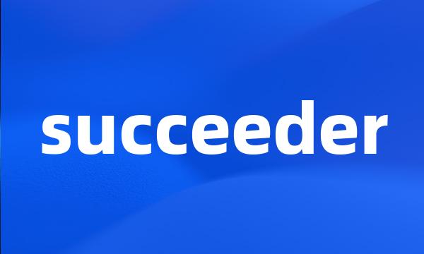 succeeder