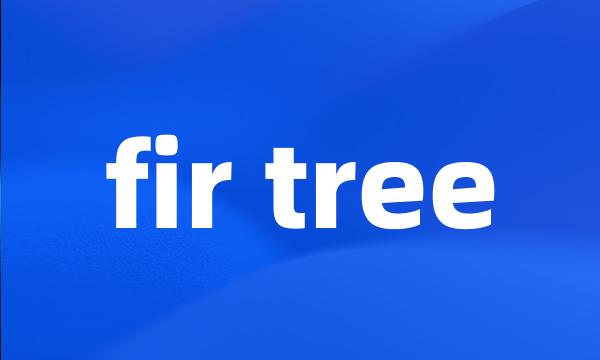 fir tree