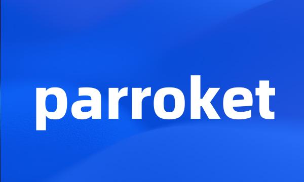 parroket