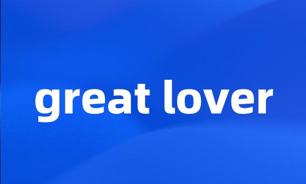 great lover