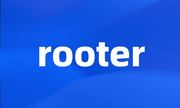 rooter