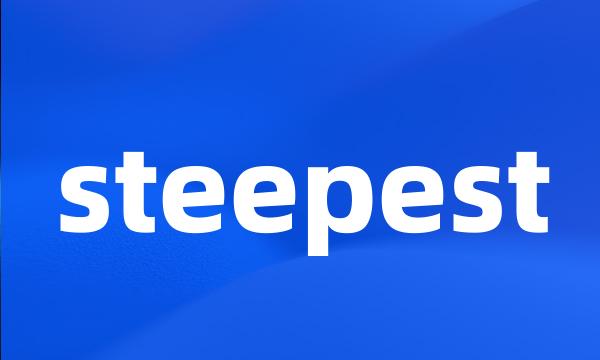 steepest