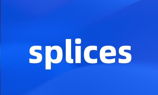 splices