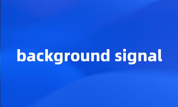 background signal