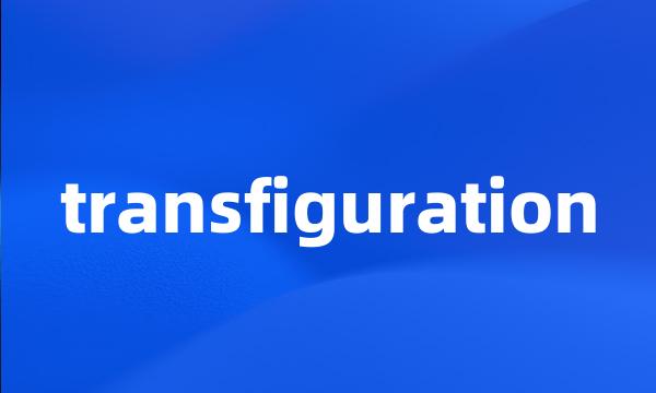 transfiguration