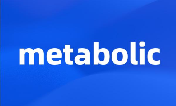 metabolic