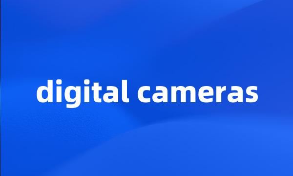 digital cameras