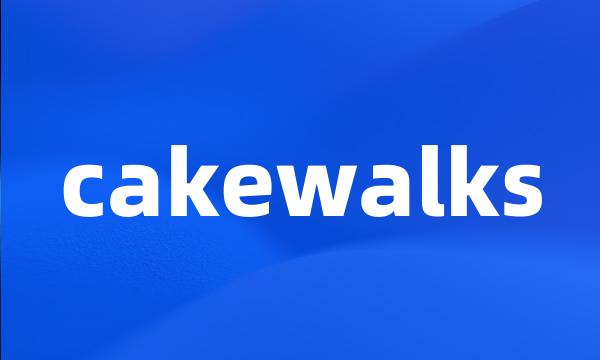 cakewalks