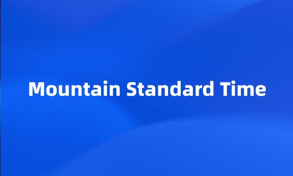 Mountain Standard Time