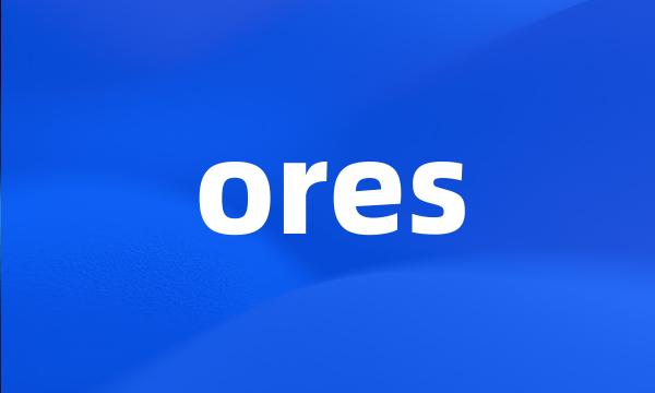 ores