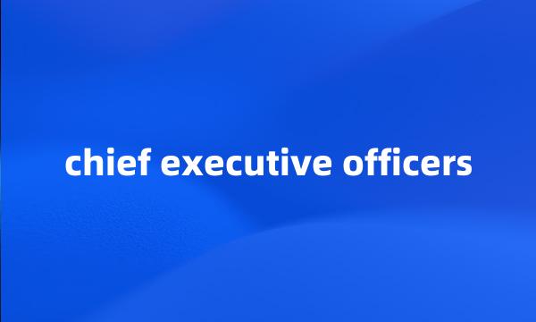 chief executive officers