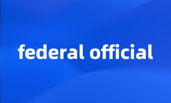 federal official