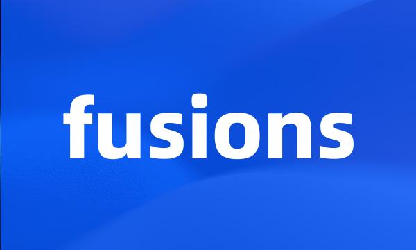 fusions