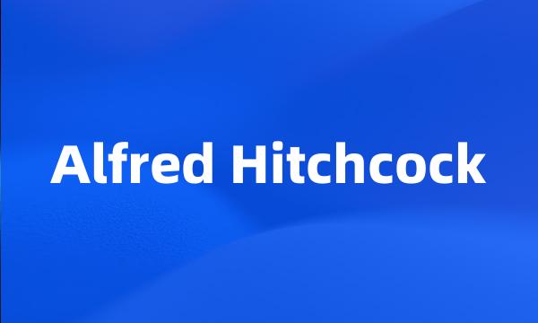 Alfred Hitchcock