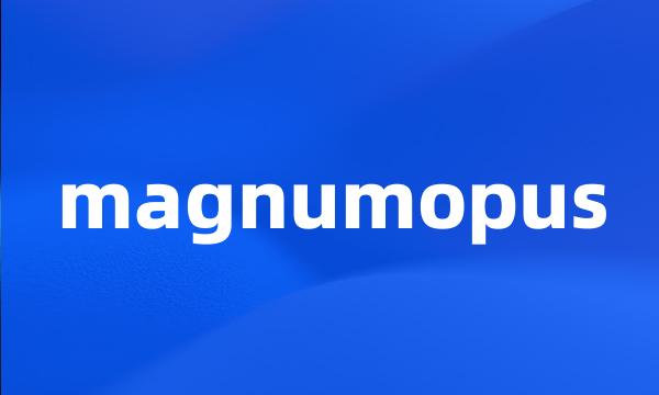 magnumopus