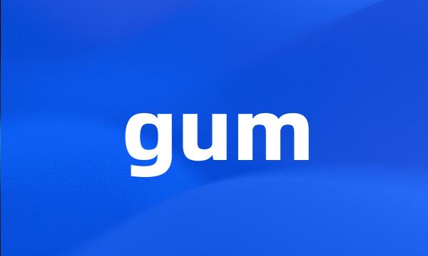 gum