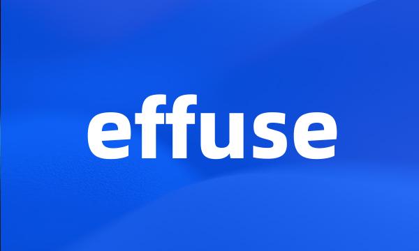 effuse