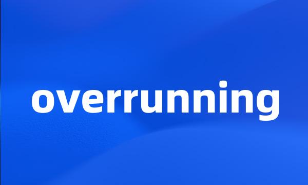 overrunning