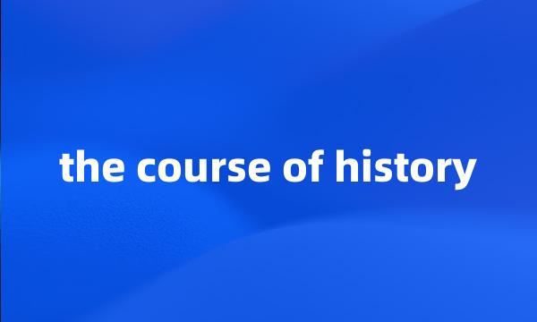 the course of history