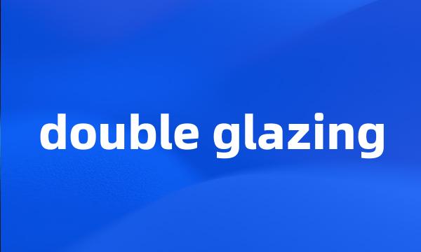 double glazing