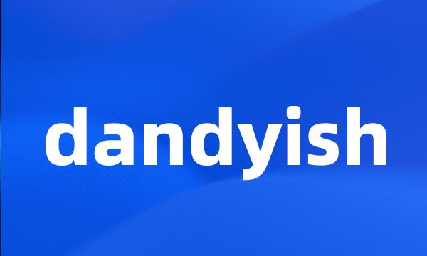 dandyish