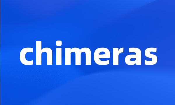 chimeras