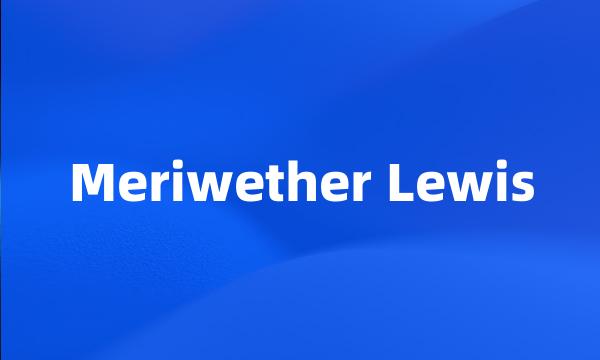 Meriwether Lewis