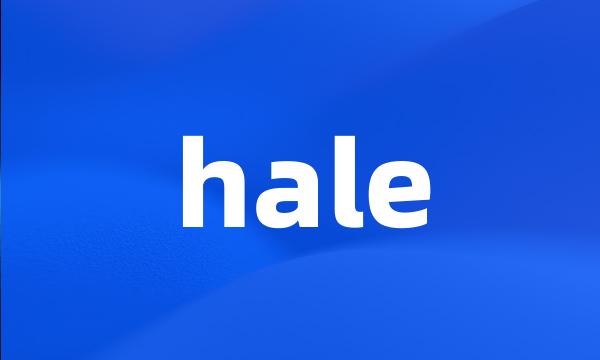 hale