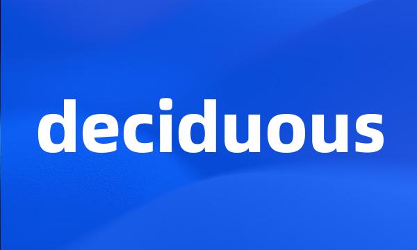 deciduous