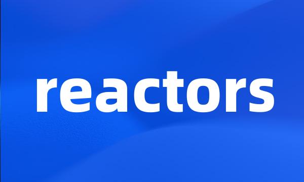 reactors