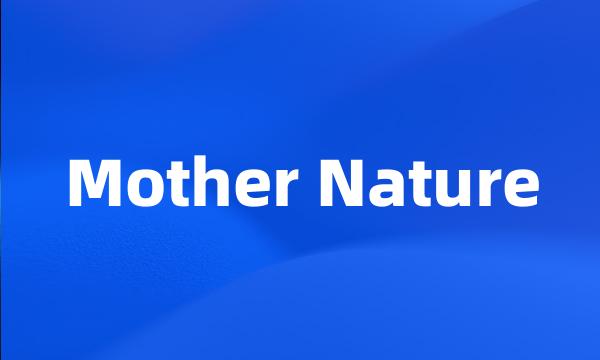 Mother Nature