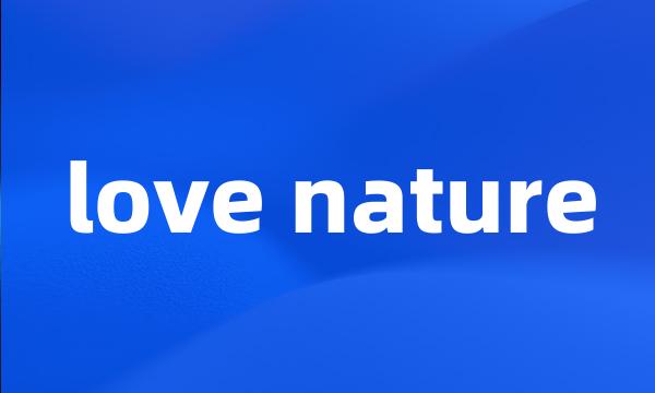 love nature