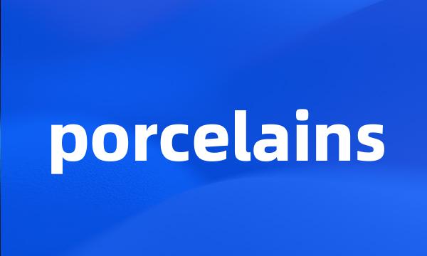 porcelains