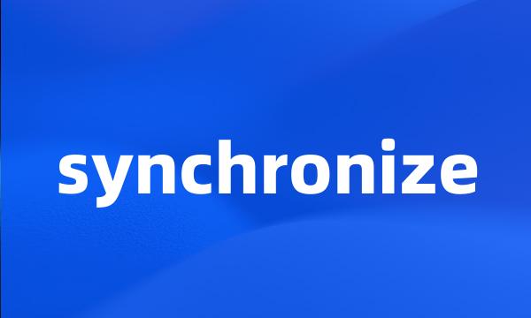 synchronize